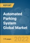 Automated Parking System Global Market Report 2022: Ukraine-Russia War Impact - Product Thumbnail Image