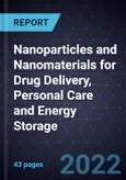Growth Opportunities in Nanoparticles and Nanomaterials for Drug Delivery, Personal Care and Energy Storage- Product Image