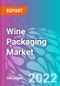 Wine Packaging Market - Product Image