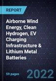 Innovations in Airborne Wind Energy, Clean Hydrogen, EV Charging Infrastructure & Lithium Metal Batteries- Product Image