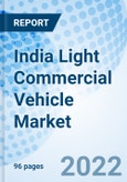 India Light Commercial Vehicle Market Outlook (2022-2028): Market Forecast By Application (Cargo, Passenger), By Vehicle Type (3-Wheeler, 4-Wheeler), By Fuel Type (Diesel, Petrol, Electric, Hybrid, CNG), By Region (Tier1, Tier2, Tier3) And Competitive Landscape- Product Image