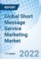 Global Short Message Service Marketing Market Size, Trends and Growth Opportunity, By Component, By Enterprise Size, By Deployment Type, By Terminal Type, By Type of SMS, By End User, By Region and forecast till 2027. - Product Thumbnail Image