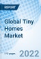 Global Tiny Homes Market Size, Trends and Growth Opportunity, By Product Type, Area, Application, Distribution Channel, By Region and Forecast Till 2027. - Product Image