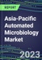 2023-2028 Asia-Pacific Automated Microbiology Market in 18 Countries - Growth Opportunities, 2023 Supplier Shares by Assay, Five-Year Segmentation Forecasts - Competitive Strategies and SWOT Analysis, Instrumentation Pipeline, Emerging Technologies, Market Barriers and Risks - Product Image