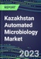 2023-2028 Kazakhstan Automated Microbiology Market - Growth Opportunities, 2023 Supplier Shares by Assay, Five-Year Segmentation Forecasts - Competitive Strategies and SWOT Analysis, Instrumentation Pipeline, Emerging Technologies, Market Barriers and Risks - Product Thumbnail Image