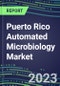 2023-2028 Puerto Rico Automated Microbiology Market - Growth Opportunities, 2023 Supplier Shares by Assay, Five-Year Segmentation Forecasts - Competitive Strategies and SWOT Analysis, Instrumentation Pipeline, Emerging Technologies, Market Barriers and Risks - Product Thumbnail Image