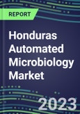2023-2028 Honduras Automated Microbiology Market - Growth Opportunities, 2023 Supplier Shares by Assay, Five-Year Segmentation Forecasts - Competitive Strategies and SWOT Analysis, Instrumentation Pipeline, Emerging Technologies, Market Barriers and Risks- Product Image
