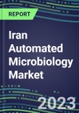 2023-2028 Iran Automated Microbiology Market - Growth Opportunities, 2023 Supplier Shares by Assay, Five-Year Segmentation Forecasts - Competitive Strategies and SWOT Analysis, Instrumentation Pipeline, Emerging Technologies, Market Barriers and Risks- Product Image