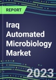 2023-2028 Iraq Automated Microbiology Market - Growth Opportunities, 2023 Supplier Shares by Assay, Five-Year Segmentation Forecasts - Competitive Strategies and SWOT Analysis, Instrumentation Pipeline, Emerging Technologies, Market Barriers and Risks- Product Image