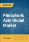 Phosphoric Acid Global Market Report 2022: Ukraine-Russia War Impact - Product Thumbnail Image