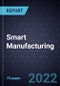 Growth Opportunities in Smart Manufacturing - Product Image