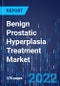 Benign Prostatic Hyperplasia Treatment Market Size Analysis Report by Type, End User - Industry Analysis Forecast to 2030 - Product Thumbnail Image