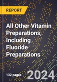2023 Global Forecast For All Other Vitamin Preparations, including Fluoride Preparations (2023-2028 Outlook) - Manufacturing & Markets Report- Product Image