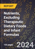 2024 Global Forecast for Nutrients, Excluding Therapeutic Dietary Foods and Infant Formulas (2025-2030 Outlook) - Manufacturing & Markets Report- Product Image