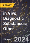 2024 Global Forecast for in Vivo Diagnostic Substances, Other (2025-2030 Outlook) - Manufacturing & Markets Report- Product Image