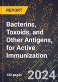 2024 Global Forecast for Bacterins, Toxoids, and Other Antigens, for Active Immunization (2025-2030 Outlook) - Manufacturing & Markets Report- Product Image