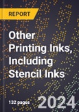 2024 Global Forecast for Other Printing Inks, Including Stencil Inks (2025-2030 Outlook) - Manufacturing & Markets Report- Product Image