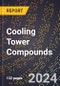 2024 Global Forecast for Cooling Tower Compounds (2025-2030 Outlook) - Manufacturing & Markets Report - Product Image