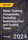 2024 Global Forecast for Water Treating Compounds, Excluding Swimming Pool and Cooling Tower (2025-2030 Outlook) - Manufacturing & Markets Report- Product Image