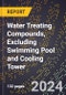 2024 Global Forecast for Water Treating Compounds, Excluding Swimming Pool and Cooling Tower (2025-2030 Outlook) - Manufacturing & Markets Report - Product Image