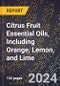 2023 Global Forecast For Citrus Fruit Essential Oils, including Orange, Lemon, and Lime (2023-2028 Outlook) - Manufacturing & Markets Report - Product Thumbnail Image