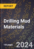 2024 Global Forecast for Drilling Mud Materials (Mud Thinners, Thickeners, and Purifiers) (2025-2030 Outlook) - Manufacturing & Markets Report- Product Image