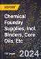 2024 Global Forecast for Chemical Foundry Supplies, Incl. Binders, Core Oils, Etc. (2025-2030 Outlook) - Manufacturing & Markets Report - Product Thumbnail Image