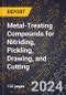 2024 Global Forecast for Metal-Treating Compounds (Non-Oil-Base) for Nitriding, Pickling, Drawing, and Cutting (2025-2030 Outlook) - Manufacturing & Markets Report - Product Image