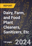 2024 Global Forecast for Dairy, Farm, and Food Plant Cleaners, Sanitizers, Etc. (2025-2030 Outlook) - Manufacturing & Markets Report- Product Image