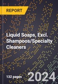 2024 Global Forecast for Liquid Soaps, Excl. Shampoos/Specialty Cleaners (2025-2030 Outlook) - Manufacturing & Markets Report- Product Image