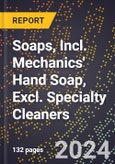 2023 Global Forecast For Soaps, Incl. Mechanics' Hand Soap, Excl. Specialty Cleaners (2023-2028 Outlook) - Manufacturing & Markets Report- Product Image