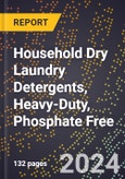 2024 Global Forecast for Household Dry Laundry Detergents, Heavy-Duty, Phosphate Free (2025-2030 Outlook) - Manufacturing & Markets Report- Product Image