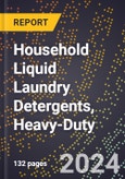 2024 Global Forecast for Household Liquid Laundry Detergents, Heavy-Duty (2025-2030 Outlook) - Manufacturing & Markets Report- Product Image