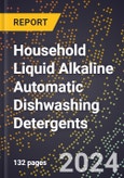 2024 Global Forecast for Household Liquid Alkaline Automatic Dishwashing Detergents (2025-2030 Outlook) - Manufacturing & Markets Report- Product Image