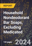 2024 Global Forecast for Household Nondeodorant Bar Soaps, Excluding Medicated (2025-2030 Outlook) - Manufacturing & Markets Report- Product Image