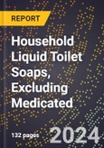 2023 Global Forecast For Household Liquid Toilet Soaps, Excluding Medicated (2023-2028 Outlook) - Manufacturing & Markets Report- Product Image