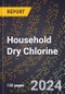 2024 Global Forecast for Household Dry Chlorine (Chlorinated Isocyanurates, Etc.) (2025-2030 Outlook) - Manufacturing & Markets Report - Product Image