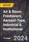 2024 Global Forecast for Air & Room Fresheners, Aerosol-Type, Industrial & Institutional (2025-2030 Outlook) - Manufacturing & Markets Report - Product Thumbnail Image