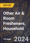 2024 Global Forecast for Other Air & Room Fresheners (Excluding Potpourri), Household (2025-2030 Outlook) - Manufacturing & Markets Report - Product Thumbnail Image