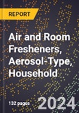 2023 Global Forecast For Air and Room Fresheners, Aerosol-Type, Household (Excluding Potpourri) (2023-2028 Outlook) - Manufacturing & Markets Report- Product Image