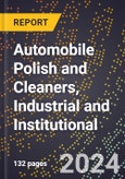 2024 Global Forecast for Automobile Polish and Cleaners, Industrial and Institutional (2025-2030 Outlook) - Manufacturing & Markets Report- Product Image