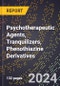 2024 Global Forecast for Psychotherapeutic Agents, Tranquilizers, Phenothiazine Derivatives (2025-2030 Outlook) - Manufacturing & Markets Report - Product Image