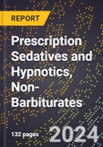 2024 Global Forecast for Prescription Sedatives and Hypnotics, Non-Barbiturates (2025-2030 Outlook) - Manufacturing & Markets Report- Product Image