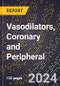 2024 Global Forecast for Vasodilators, Coronary and Peripheral (2025-2030 Outlook) - Manufacturing & Markets Report - Product Image