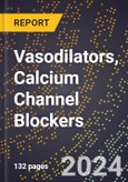 2023 Global Forecast For Vasodilators, Calcium Channel Blockers (2023-2028 Outlook) - Manufacturing & Markets Report- Product Image