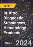 2024 Global Forecast for In-Vitro Diagnostic Substances, Hematology Products (2025-2030 Outlook) - Manufacturing & Markets Report- Product Image