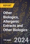2024 Global Forecast for Other Biologics, Allergenic Extracts and Other Biologics (2025-2030 Outlook) - Manufacturing & Markets Report - Product Thumbnail Image
