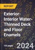 2024 Global Forecast for Exterior-Interior Water-Thinned Deck and Floor Enamels (2025-2030 Outlook) - Manufacturing & Markets Report- Product Image