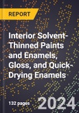2024 Global Forecast for Interior Solvent-Thinned Paints and Enamels, Gloss, and Quick-Drying Enamels (2025-2030 Outlook) - Manufacturing & Markets Report- Product Image