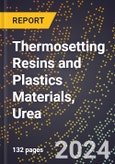 2024 Global Forecast for Thermosetting Resins and Plastics Materials, Urea (2025-2030 Outlook) - Manufacturing & Markets Report- Product Image